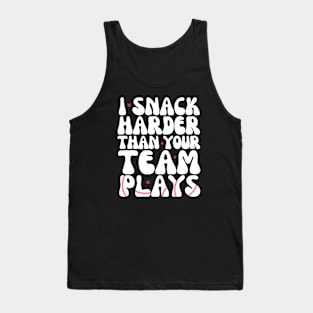 I snack harder than your team plays Tank Top